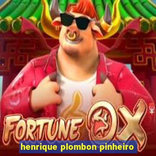 henrique plombon pinheiro